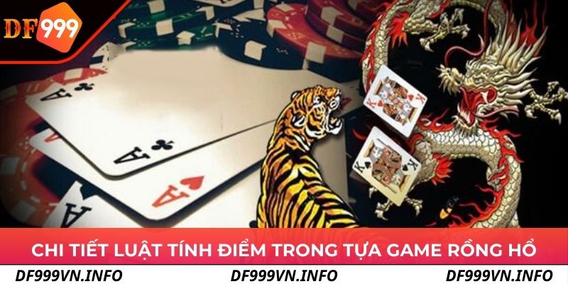 Chi tiết luật tính điểm trong tựa game Rồng Hổ