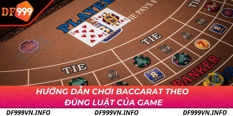 Hướng dẫn chơi baccarat theo đúng luật của game