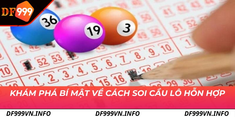 Khám phá bí mật về cách soi cầu lô hỗn hợp