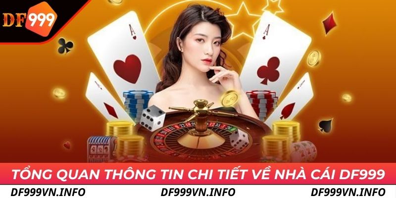 Tổng quan thông tin chi tiết về nhà cái DF999